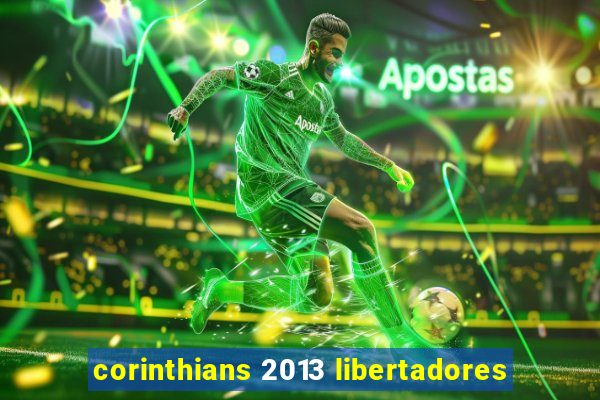 corinthians 2013 libertadores